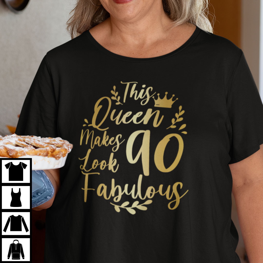 This Queen Makes 90 Years Old Look Fabulous Shirt