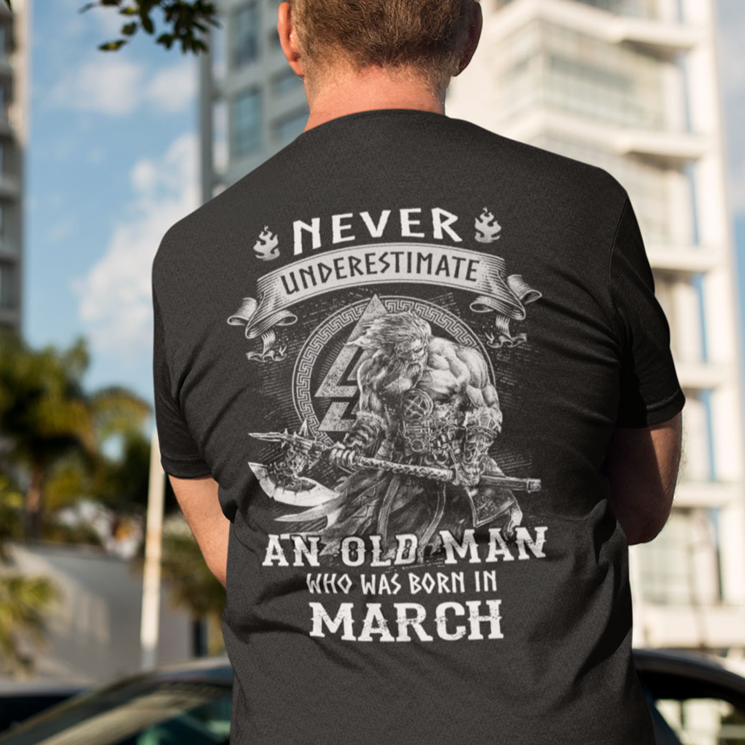 Viking Warrior Shirt An Old Man Born In March
