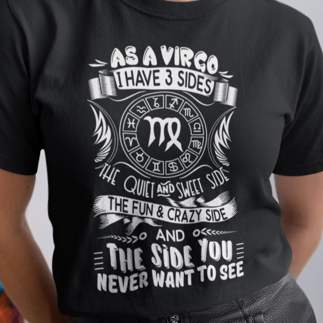 Virgo Shirt As A Virgo I Have Three Sides