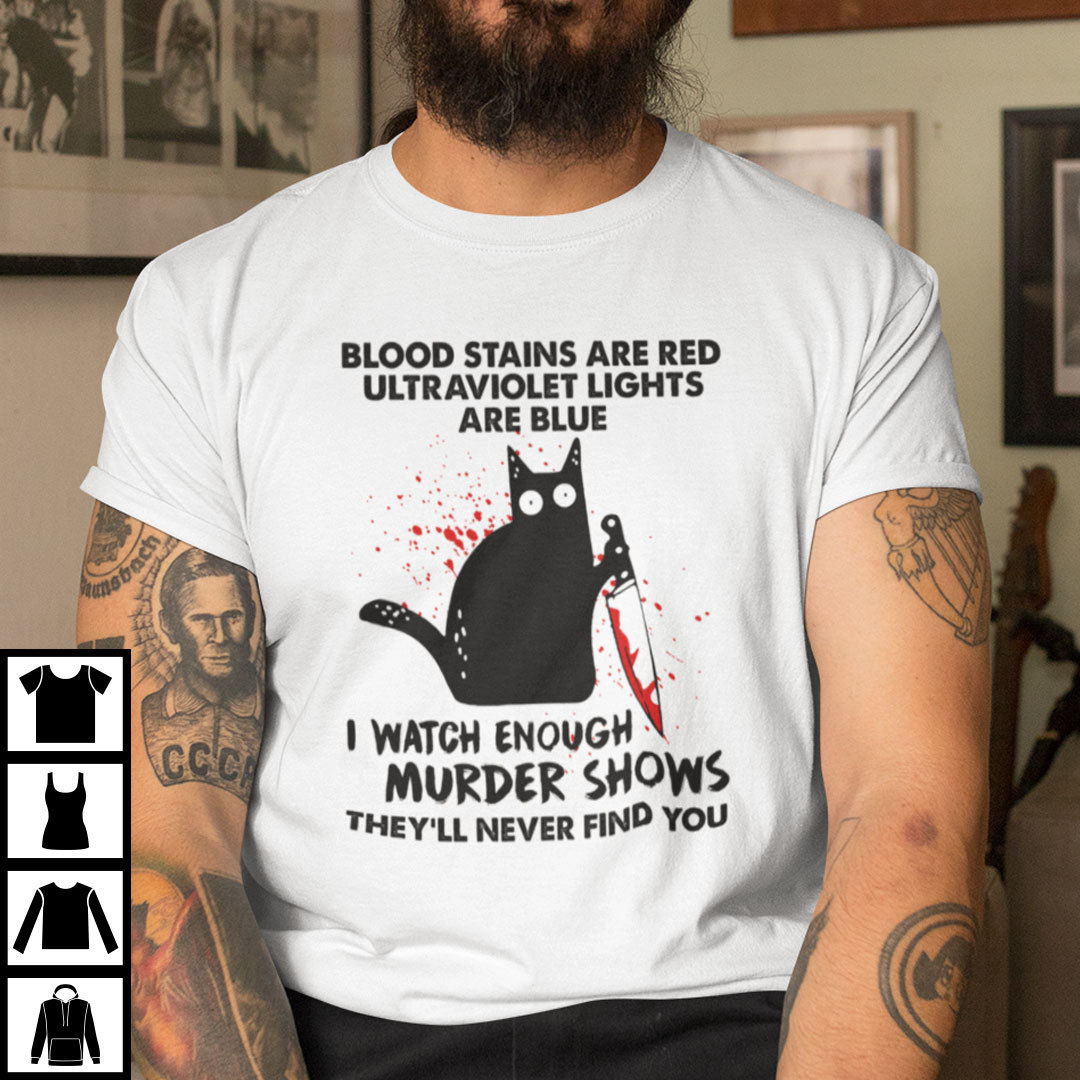 Blood Stains Red Ultraviolet Lights Blue I Watch Murder Shows Shirt Black Cat