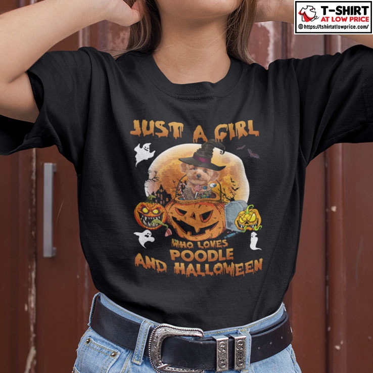 Just A Girl Who Loves Poodle And Halloween Shirt