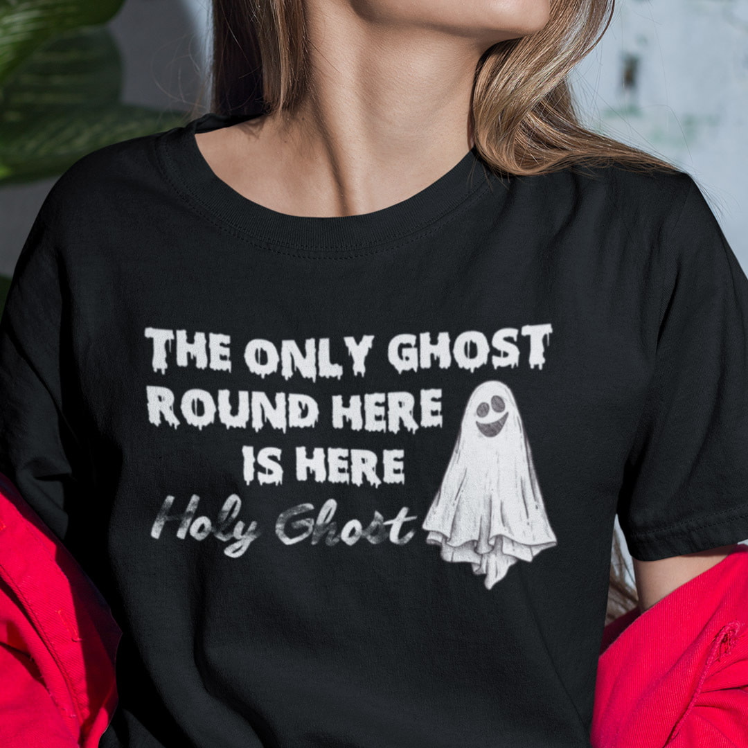 The Only Ghost Round Here Is The Holy Ghost Shirt Halloween