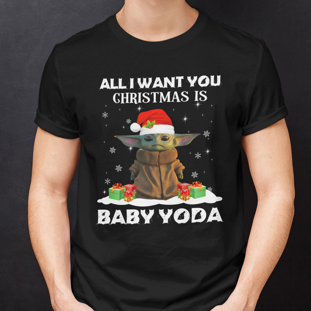 All I Want You Christmas Is Baby Yoda Shirt