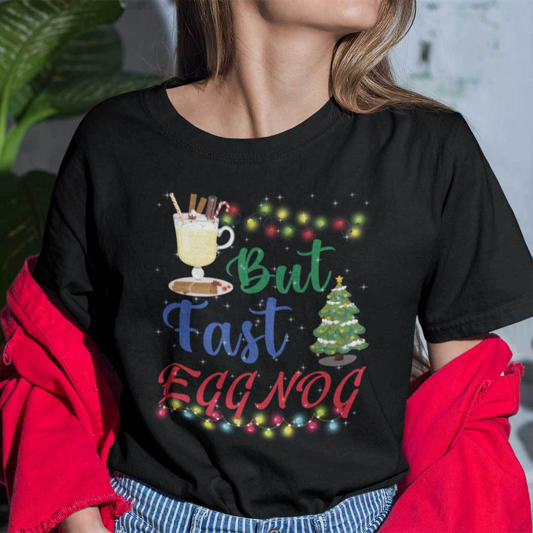 Eggnog Christmas Shirt But Fast Eggnog