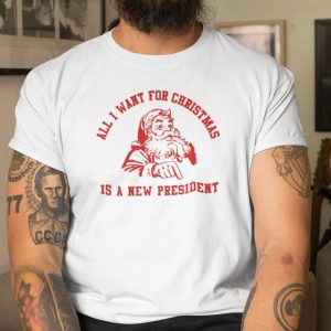 All I Want For Christmas Is A New President Shirt Santa Claus stirtshirt