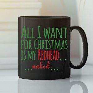 All I Want For Christmas Is My Redhead Naked Mug Xmas Gift stirtshirt