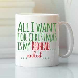 All I Want For Christmas Is My Redhead Naked Mug stirtshirt