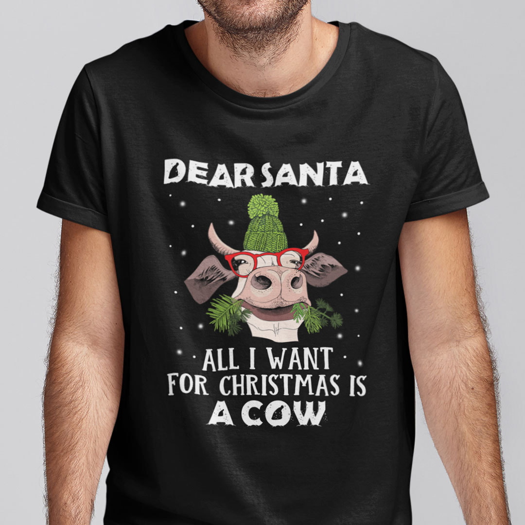 Christmas Cow Shirt Dear Santa All I Want For Christmas Is A Cow