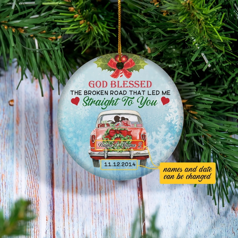 God Blessed The Broken Road That Led Me Straight To You Ornament Personalized