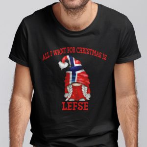 All I Want For Christmas Is Lefse Shirt Gnome Norway Tee stirtshirt