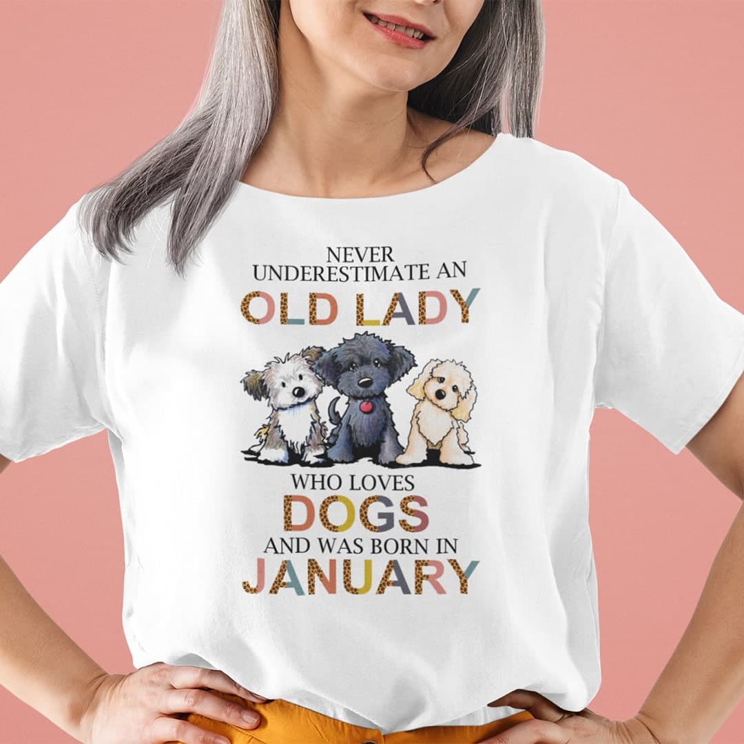 Never Underestimate An Old Lady Who Loves Dogs Shirt January