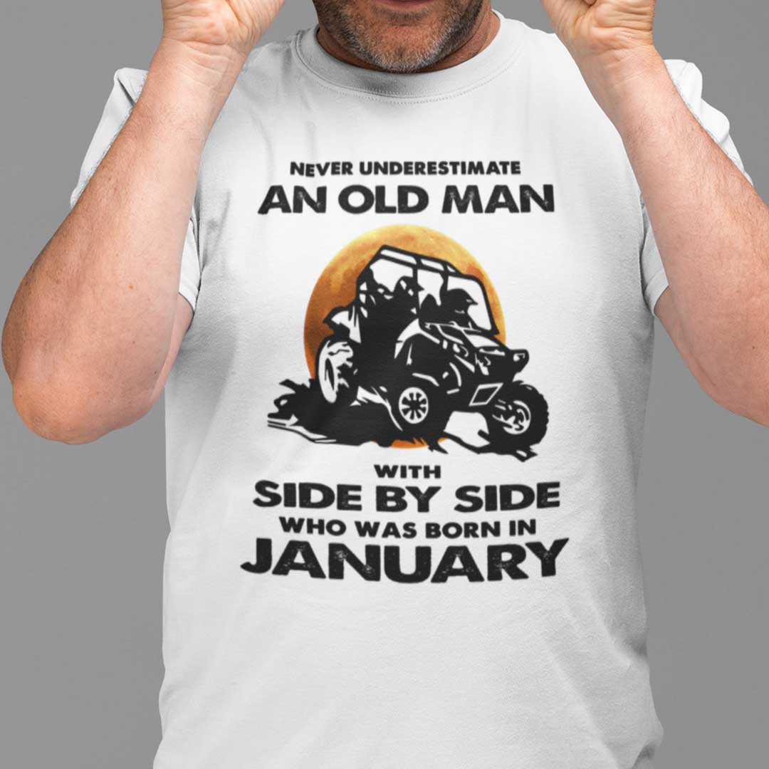 Never Underestimate Old Man With Side By Side Shirt January