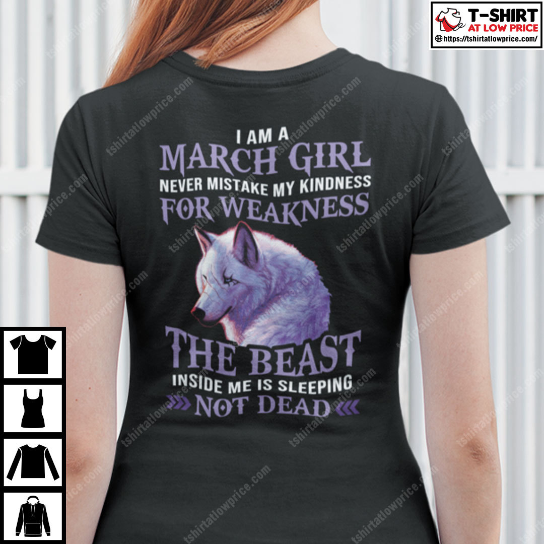 I Am A March Girl Never Mistake My Kindness For Weakness Wolf Shirt