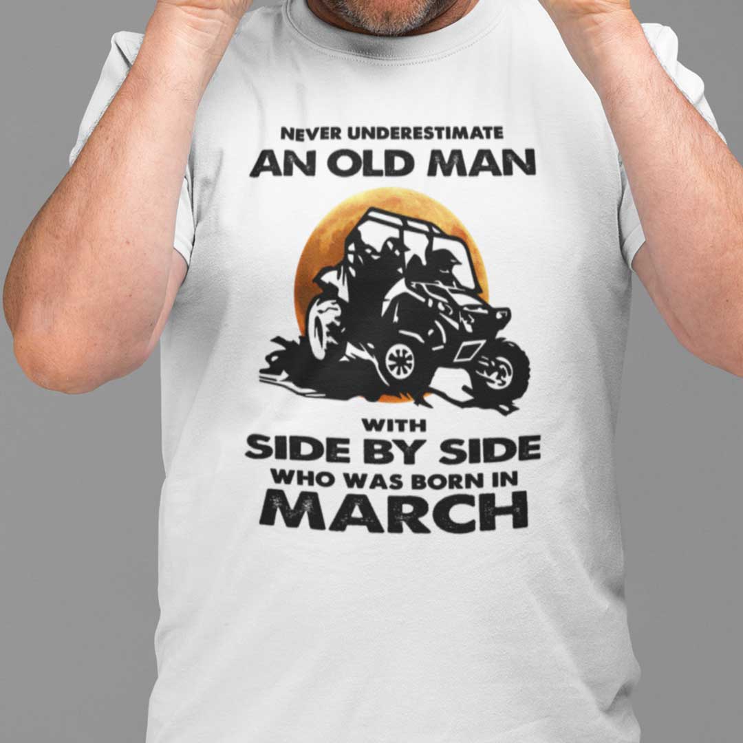 Never Underestimate Old Man With Side By Side Shirt March