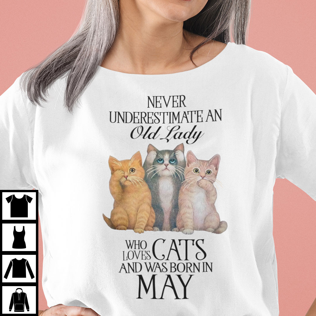 Never Underestimate An Old Lady Loves Cat And Born In May Shirt