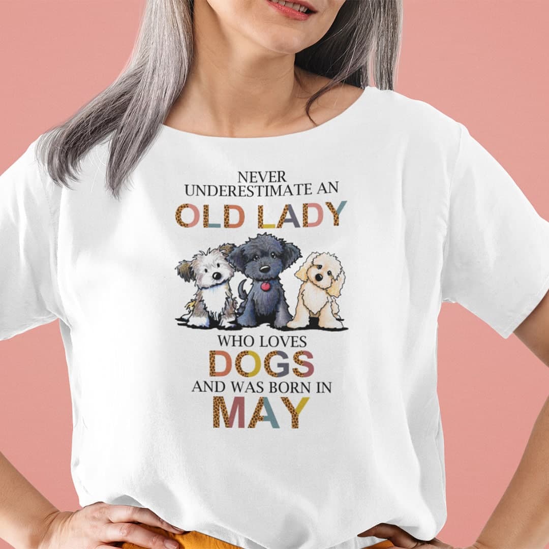 Never Underestimate An Old Lady Who Loves Dogs Shirt May