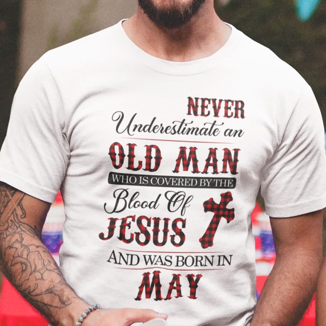 Jesus T Shirt Never Underestimate An Old Man May