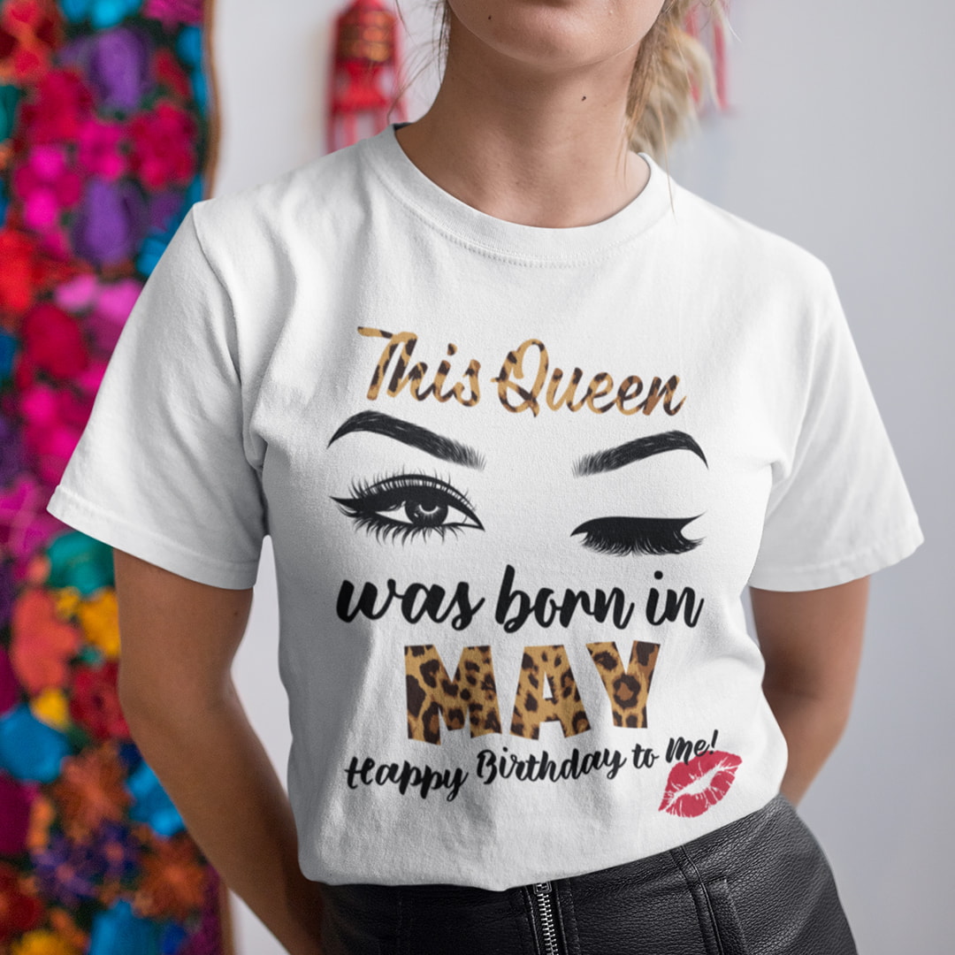 This Queen Was Born In May Shirt Happy Birthday To Me