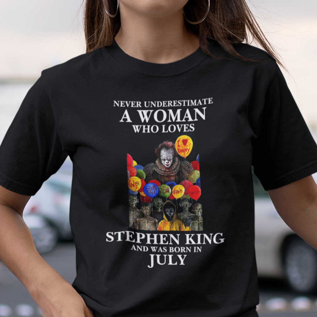 Never Underestimate A Woman Who Loves Stephen King Shirt July