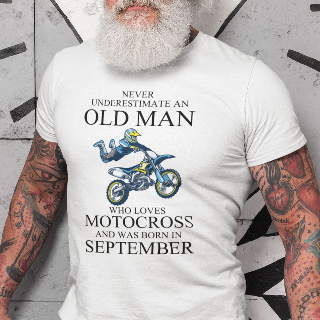Never Underestimate An Old Man Who Loves Motocross Shirt September