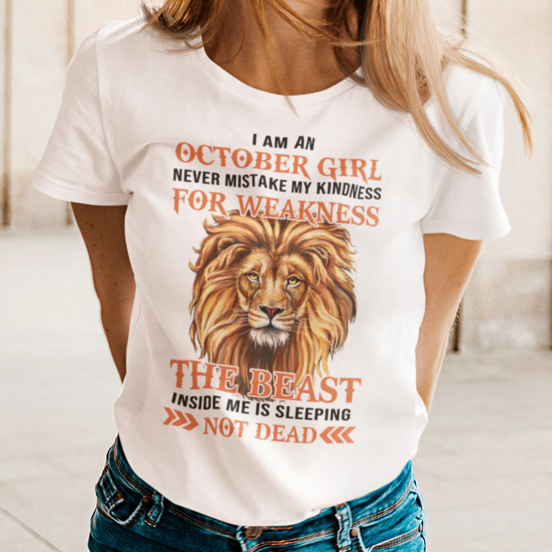 I Am An October Girl Never Mistake My Kindness For Weakness Shirt