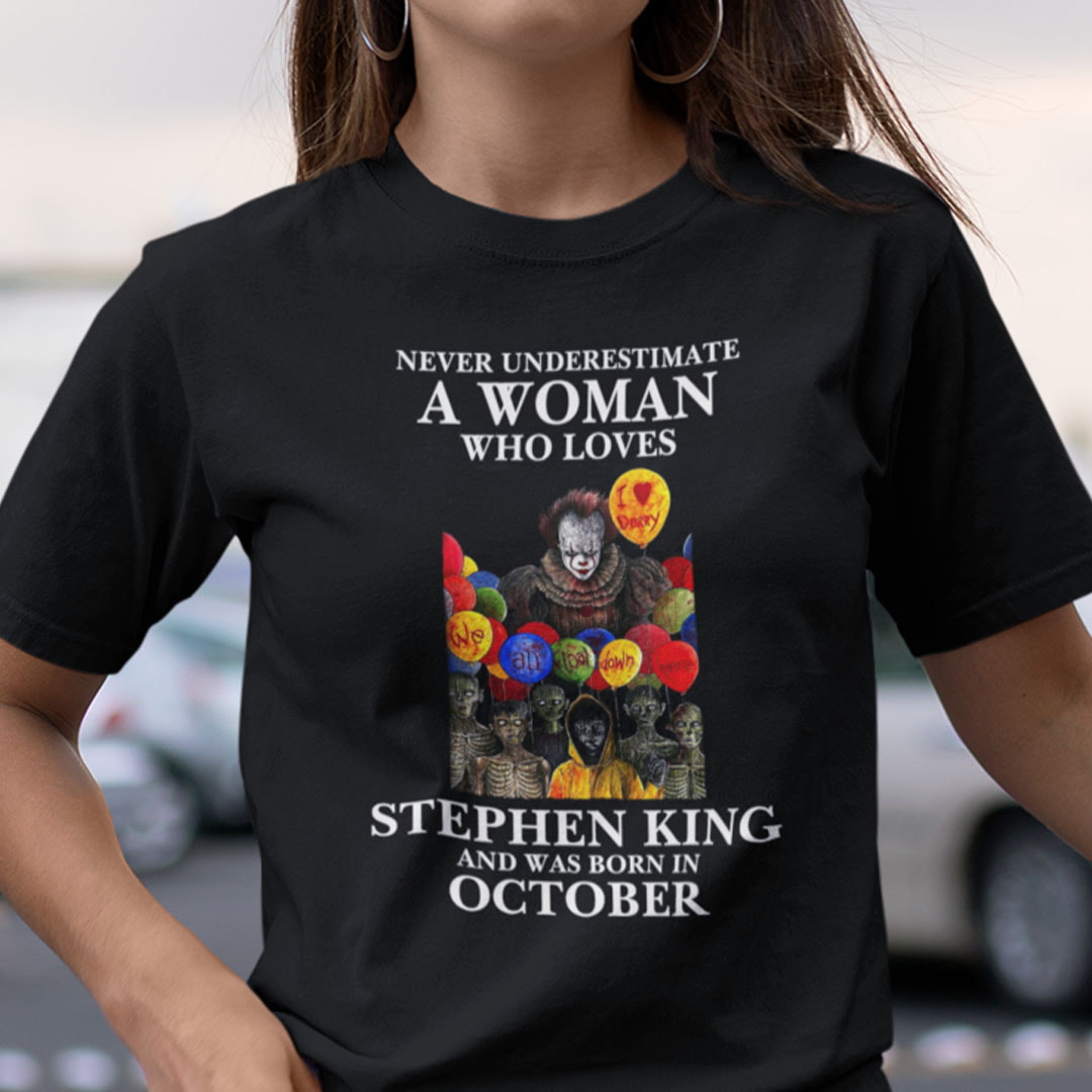 Never Underestimate A Woman Who Loves Stephen King Shirt October