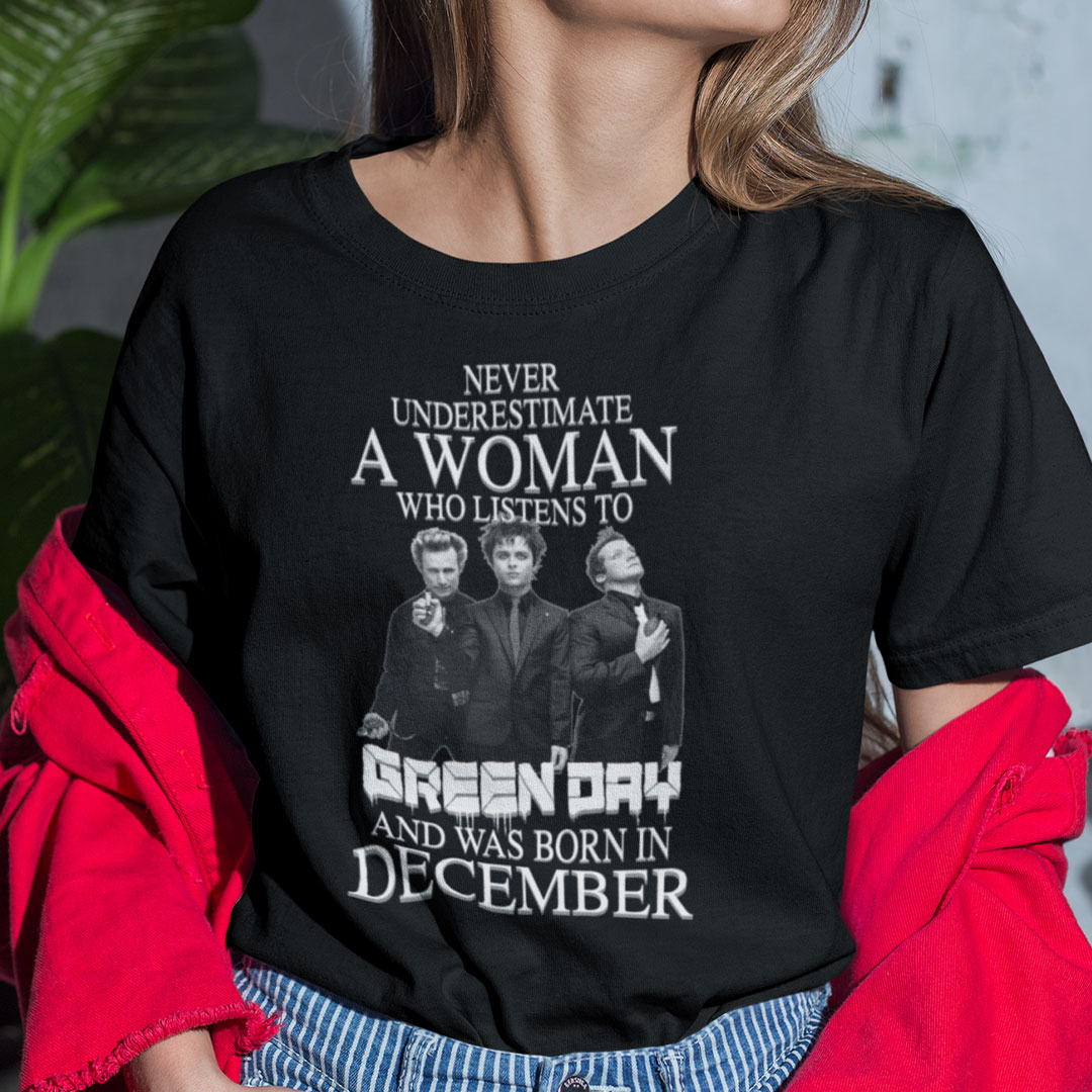 Never Underestimate A Woman Who Listens To Green Day Shirt December