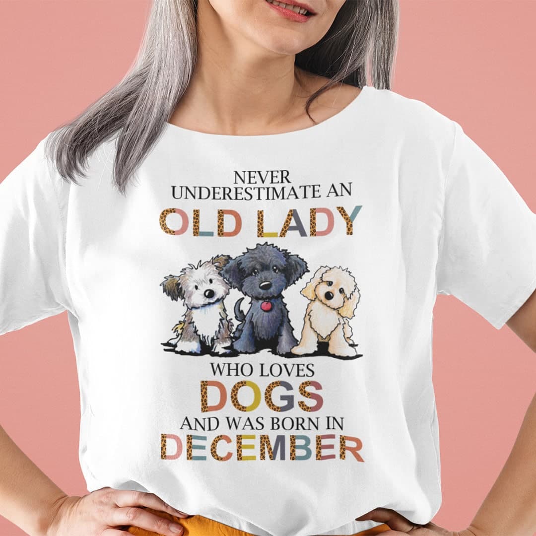Never Underestimate An Old Lady Who Loves Dogs Shirt December