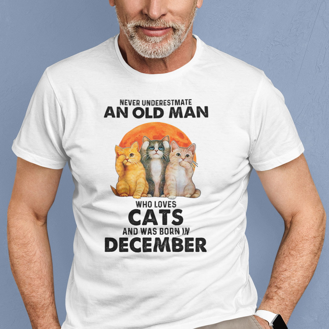Never Underestimate An Old Man Who Loves Cat Shirt December