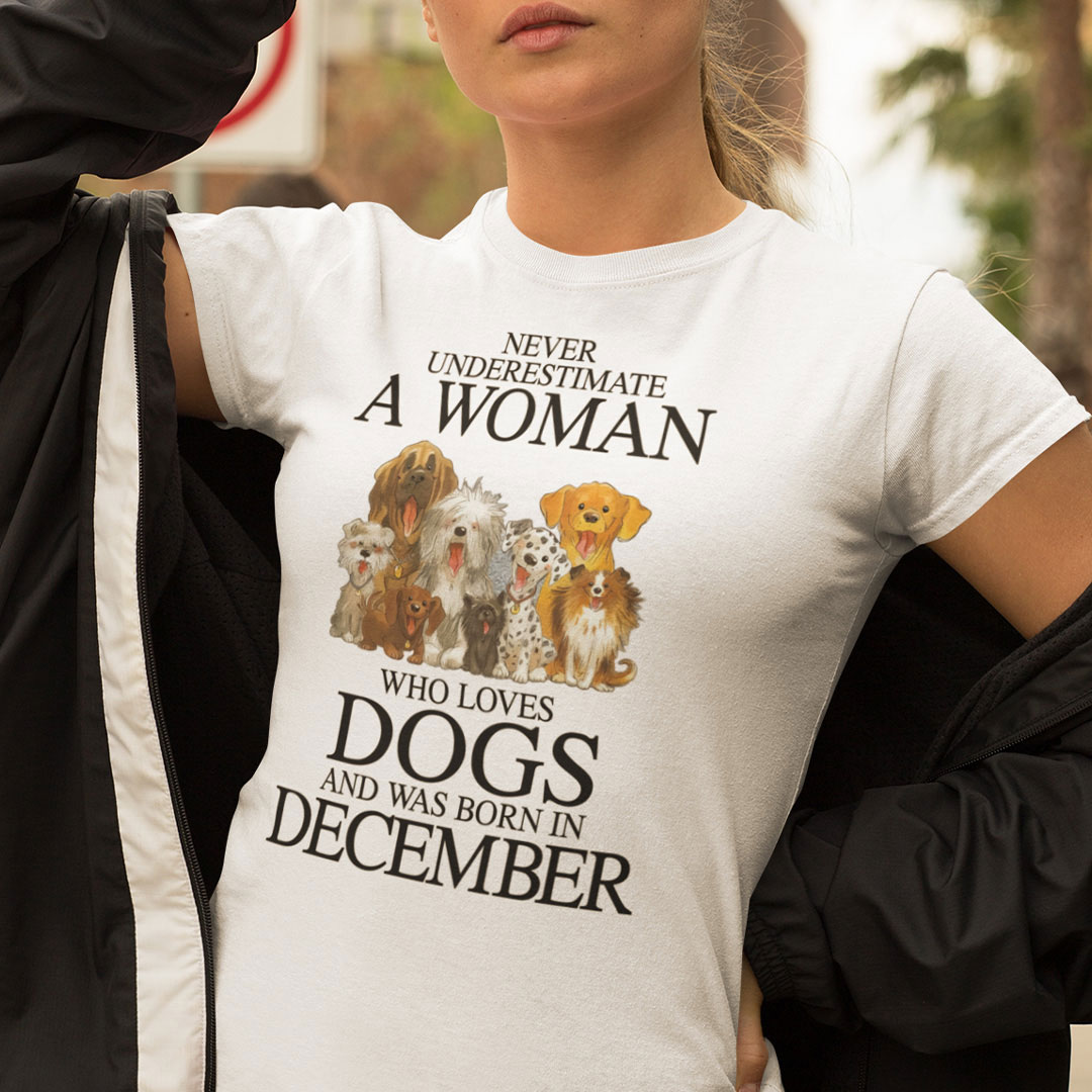 A Woman Who Loves Dogs And Was Born In December Shirt