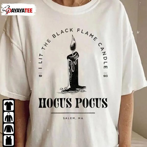I Lit The Black Flame Candle Shirt Sanderson Sisters Halloween Hocus Pocus - Ingenious Gifts Your Whole Family