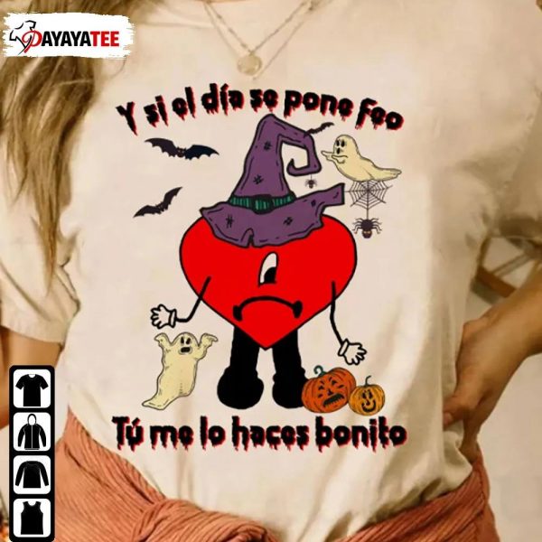 Halloween Bad Bunny Shirt Y Si El D?a Se Pone Feo T? Me Lo Haces Bonito - Ingenious Gifts Your Whole Family