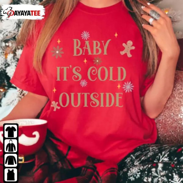 Baby Its Cold Outside Gingerbread Unisex Shirt Boho Christmas Gift - Ingenious Gifts Your Whole Family
