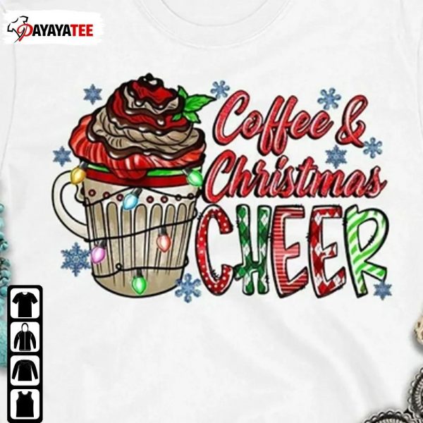 Coffee And Christmas Cheer Shirt Merry Xmas Drink Unisex - Ingenious Gifts Your Whole Family