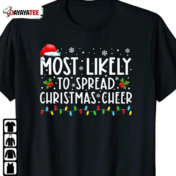 Most Likely To Spread Christmas Cheer Shirt Family Matching Christmas - Ingenious Gifts Your Whole Family