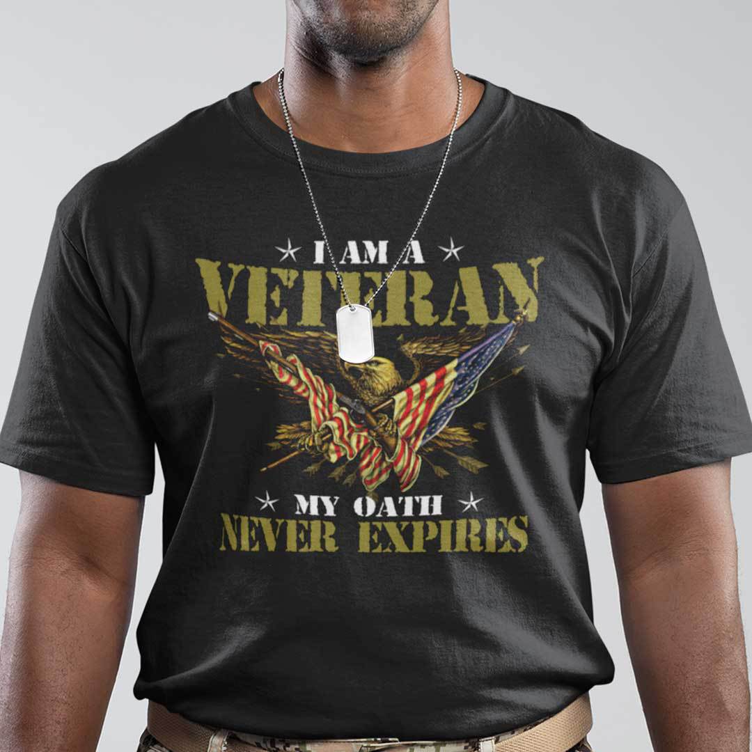 I Am A Veteran My Oath Never Expire Shirt Veteran Tee
