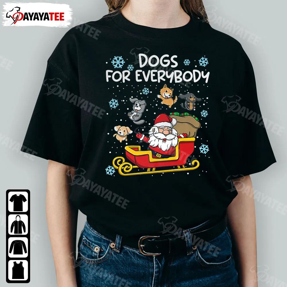 Dogs For Everybody Shirt Funny Santa In Christmas Joy With Snow And Dogs Around - Ingenious Gifts Your Whole Family