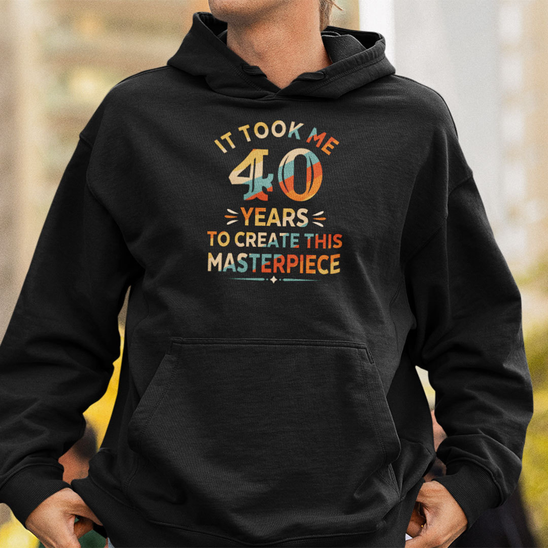 It Took Me 40 Years To Create This Masterpiece 40th Birthday Shirt
