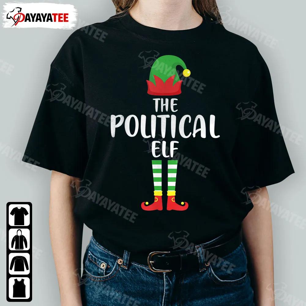 The Political Elf Shirt Funny Christmas Family Matching Group Gift For Holiday Parties - Ingenious Gifts Your Whole Family