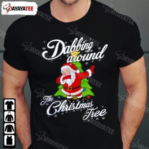 Dabbing Around The Christmas Tree Shirt Funny Cute Santa Claus - Ingenious Gifts Your Whole Family