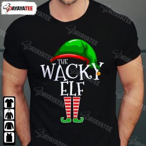 The Wacky Elf Shirt Funny Christmas Family Matching Group Gift Squad For Xmas Parties - Ingenious Gifts Your Whole Family