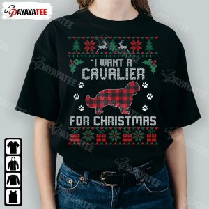 I Want A Cavalier For Christmas Shirt Funny Cute Cavalier Dog Lovers Ugly Christmas - Ingenious Gifts Your Whole Family