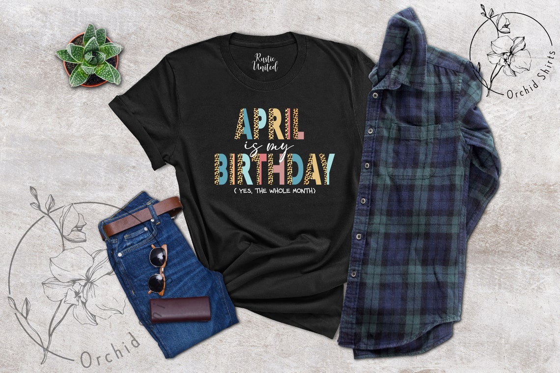 April Birthday Shirt Women, Custom Birthday Month Shirts