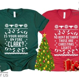 Christmas Vacation Clark And Aunt Bethany Shirt Is Your House On Fire Clark