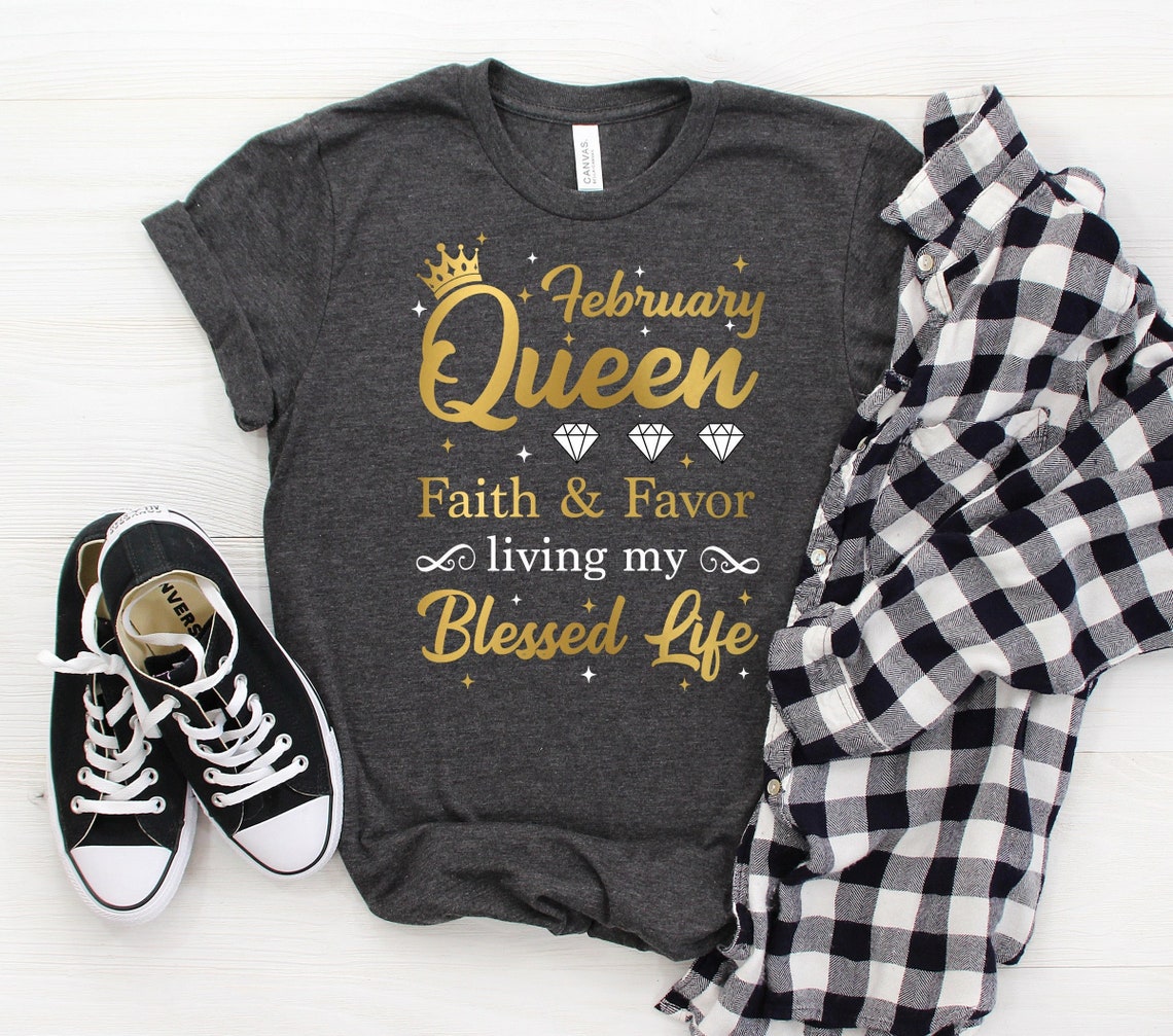 February Queen Faith Favor Living My Blessed Life Shirt