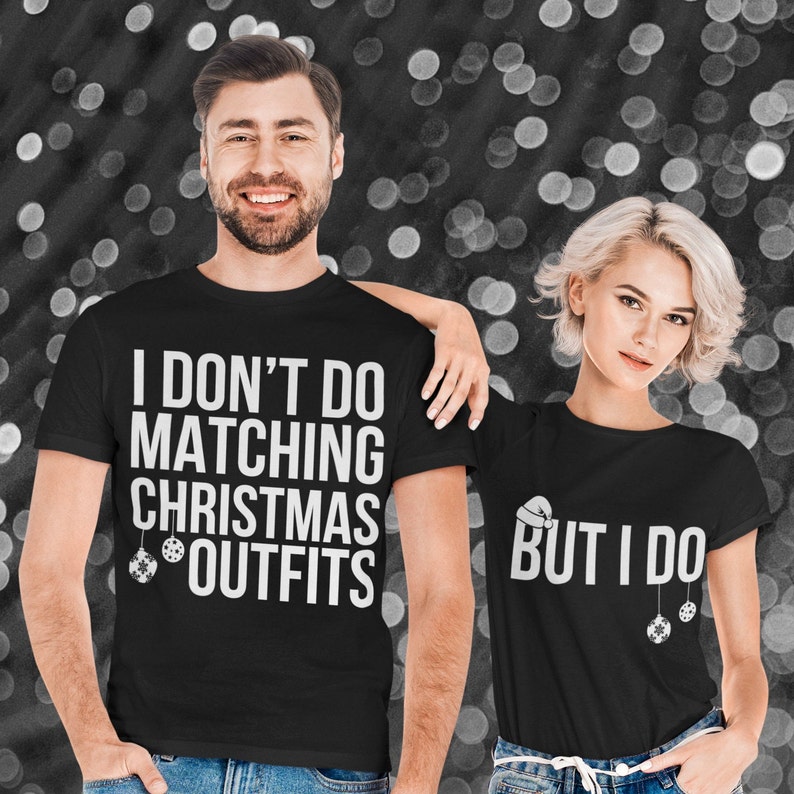 I Don T Do Matching Christmas Outfits But I Do Merry Christmas Couples Shirts Cute Couples