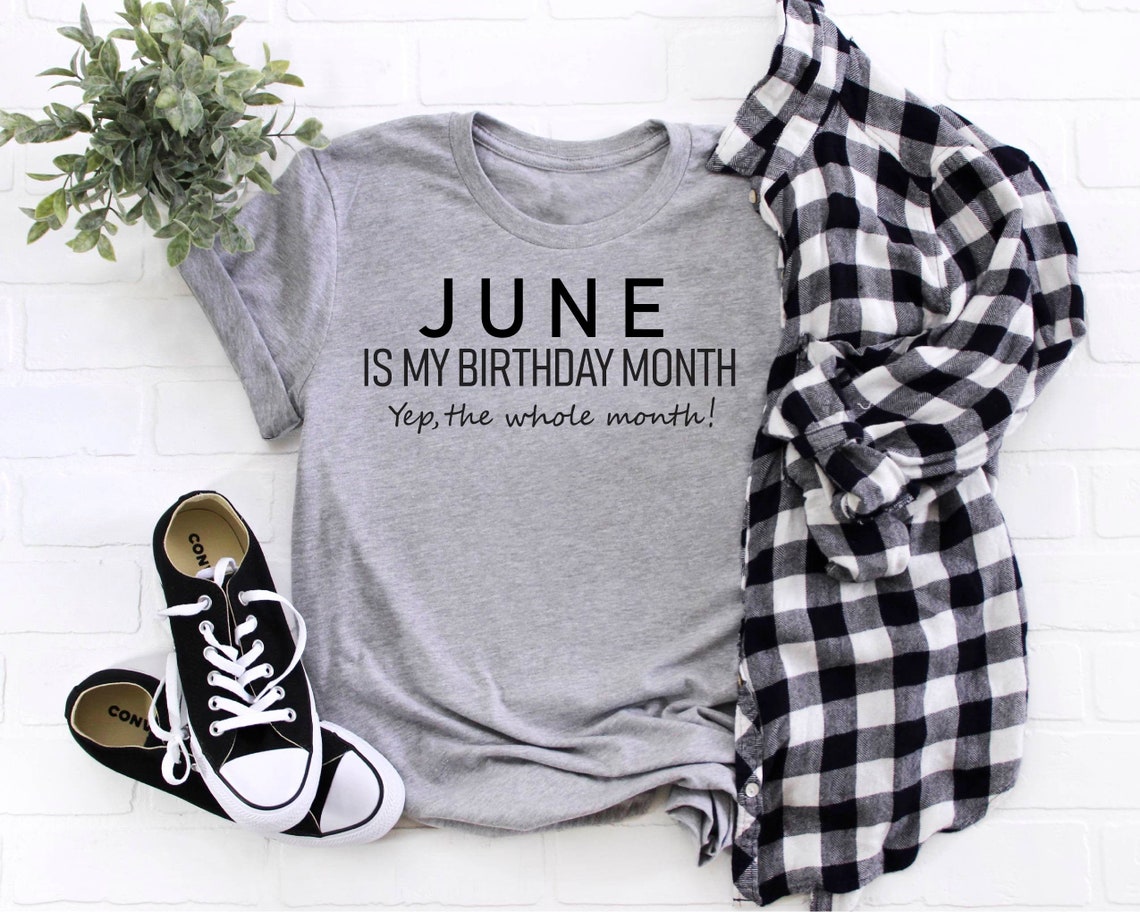June Is My Birthday Month, June Birthday Shirt