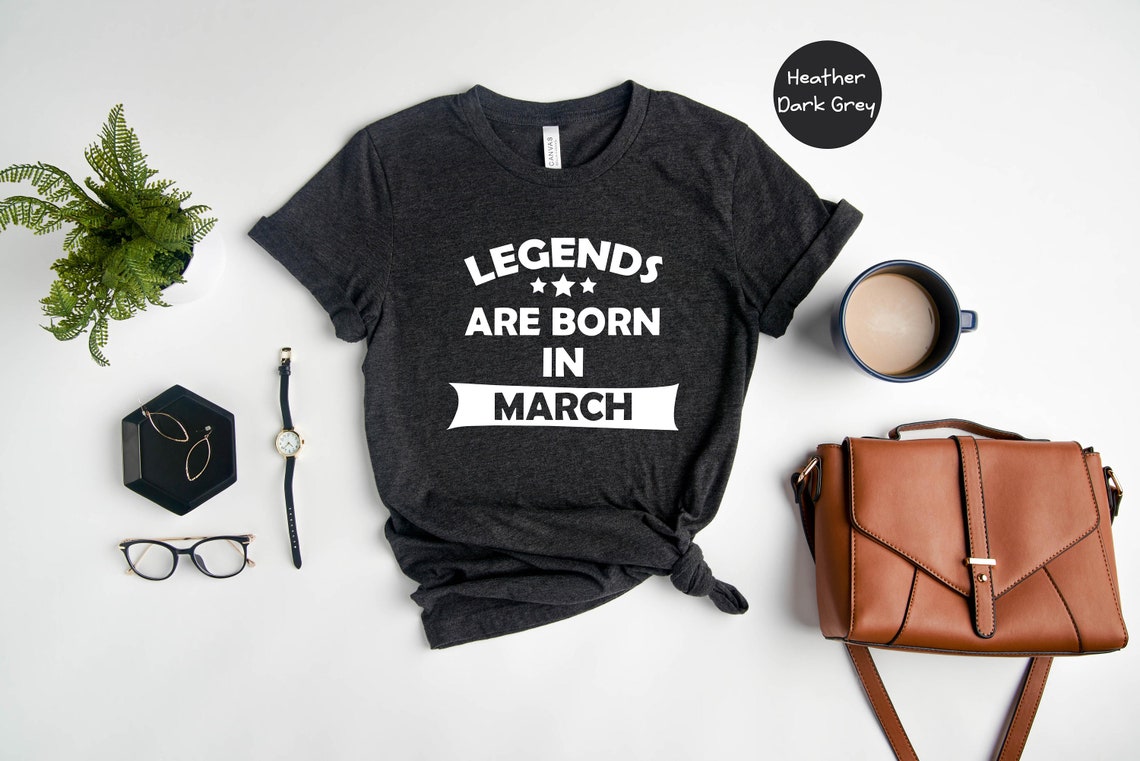 Legends are Born in March Tee, Funny Shirts