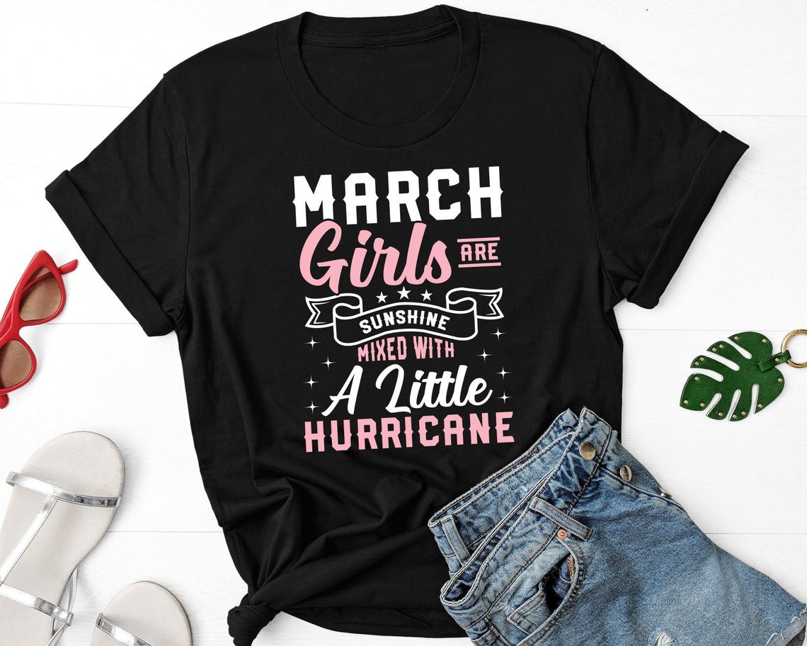 March Girls Are Sunshine Mixed With Little Hurricane Shirt