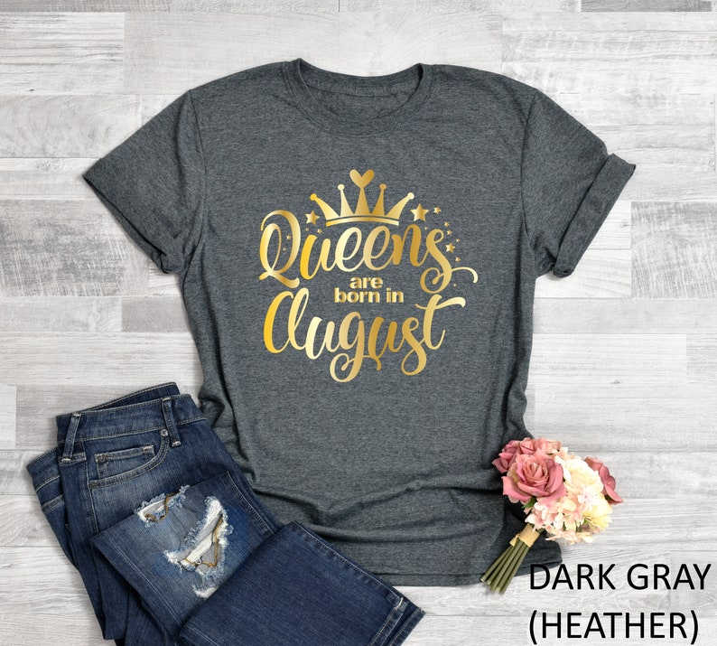 Queens Are Born In August Lady Shirt